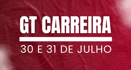 GT Carreira: 30 e 31/07, em Brasília-DF
